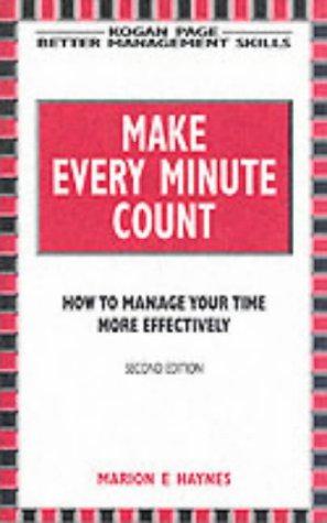Bild des Verkufers fr Make Every Minute Count: How to Manage Your Time Effectively (Better management skills) zum Verkauf von WeBuyBooks