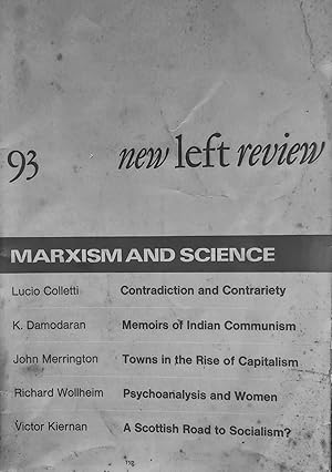 Seller image for New Left Review 93 September-October 1975 : Nationalism and Socialism / ucio Colletti "Contradiction and Contrariety" / Keezhedathu Damodaran" Memoirs of Indian Communism" / John Merrington "Towns in the Rise of Capitalism" / Richard Wollheim "Psychoanalysis and Women" / Victor Kiernan "A Scottish Road to Socialism?" for sale by Shore Books