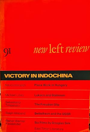 Bild des Verkufers fr new left review May / June 1975 91 VICTORY IN INDOCHINA / Ralph Miliband "Bettelheim and Soviet Experience" / Miklos Haraszti "I Have Heard the iron Cry" / Michael Lowy "Lukacs and Stalinism" / Sebastiano Timpanaro "The Freudian Slip" / Grant Evans "Portuguese Timor" zum Verkauf von Shore Books