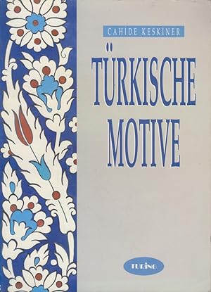 Türkische Motive. Cahide Keskiner. [Übers.: Canan ?. Dövenler. Hrsg. von dem Türkischen Touring- ...