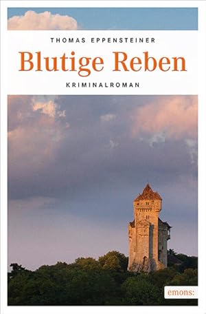 Blutige Reben : Kriminalroman. Thomas Eppensteiner