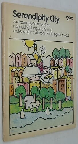 Bild des Verkufers fr Serendipity City: A Selective Guide to the Best in Shopping, Dining, Entertaining and Existing in the Lincoiln Park Neighborhood zum Verkauf von Powell's Bookstores Chicago, ABAA