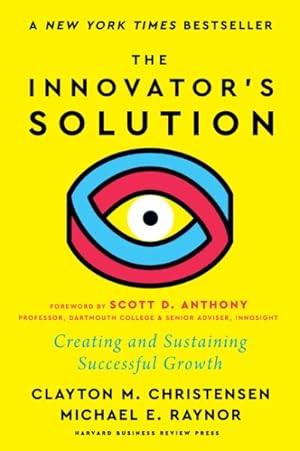 Image du vendeur pour Innovator's Solution, With a New Foreword : Creating and Sustaining Successful Growth mis en vente par GreatBookPricesUK