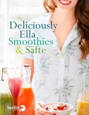 [Deliciously Ella - Smoothies & Juices] ; Deliciously Ella - Smoothies & Säfte aus dem Englischen...