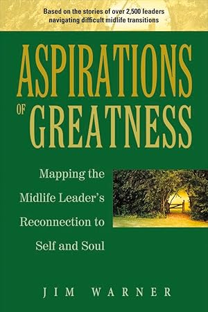 Seller image for Aspirations of Greatness: Mapping the Midlife Leader's Reconnection to Self and Soul (1) for sale by Redux Books