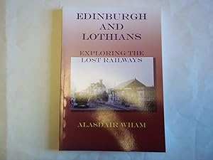 Seller image for Edinburgh and Lothians: Exploring the Lost Railways for sale by Carmarthenshire Rare Books
