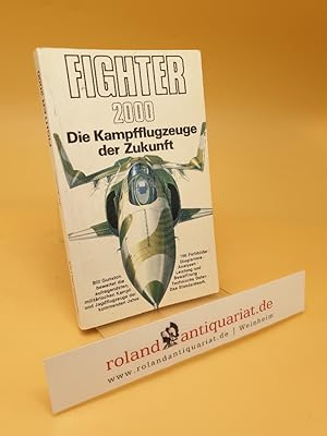 Imagen del vendedor de Fighter 2000 ; d. Kampfflugzeuge d. Zukunft a la venta por Roland Antiquariat UG haftungsbeschrnkt