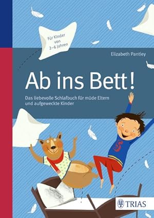 Bild des Verkufers fr Ab ins Bett! Das liebevolle Schlafbuch fr mde Eltern und aufgeweckte Kinder von 2 - 6 Jahren Elizabeth Pantley. [bers.: Kristina Heindel] zum Verkauf von Bcher bei den 7 Bergen