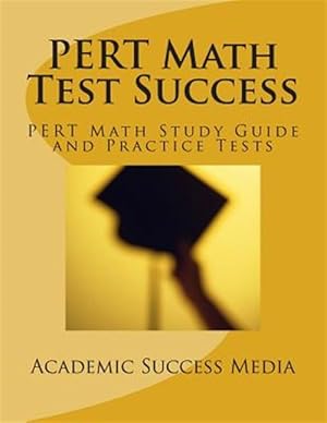 Imagen del vendedor de Pert Math Test Success - Pert Math Study Guide and Practice Tests : Florida Pert Postsecondary Education Readiness Math Prep a la venta por GreatBookPrices