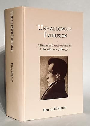 Unhallowed Intrusion. A History of Cherokee Families in Forsyth County, Georgia.
