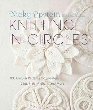 Seller image for Knitting in Circles : 100 Circular Patterns for Sweaters, Bags, Hats, Afghans, and More for sale by GreatBookPrices