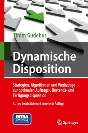 Seller image for Dynamische Disposition: Strategien, Algorithmen und Werkzeuge zur optimalen Auftrags-, Bestands- und Fertigungsdisposition for sale by Studibuch