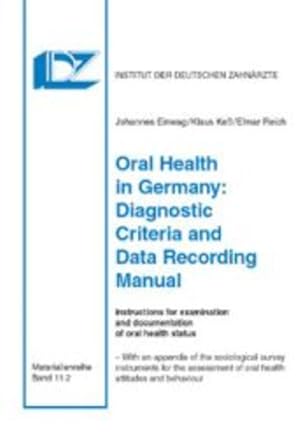 Seller image for Oral Health in Germany: Diagnostic Criteria and Data Recording Manual: Instructions for examination and documentation of oral health status (Materialien des Instituts der Deutschen Zahnrzte) for sale by Studibuch