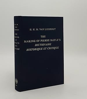THE MAKING OF PIERRE BAYLE'S DICTIONAIRE HISTORIQUE ET CRITIQUE With a CD-ROM Containing the Dict...