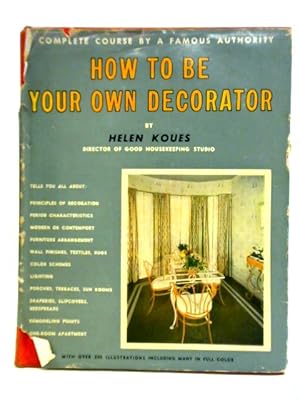 Seller image for How to Be Your Own Decorator for sale by World of Rare Books