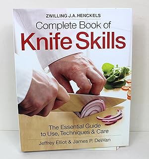 Zwilling J.A. Henkels Complete Book of Knife Skills: The Essential Guide to Use, Techniques & Care