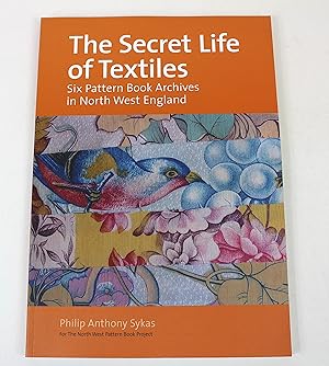 Image du vendeur pour The Secret Life of Textiles: Six Pattern Book Archives in North West England mis en vente par Peak Dragon Bookshop 39 Dale Rd Matlock