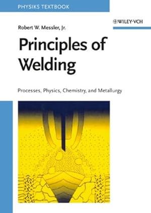 Imagen del vendedor de Principles of Welding: Processes, Physics, Chemistry, and Metallurgy a la venta por Studibuch