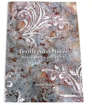 Textile Adventures: Mixed Media and Stitch
