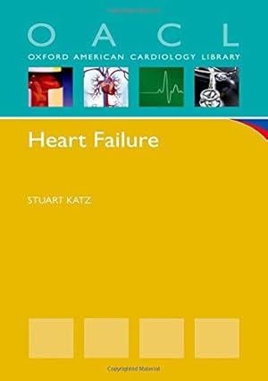Imagen del vendedor de Heart Failure: A Practical Guide For Diagnosis And Management (Oxford American Cardiology Library) a la venta por WeBuyBooks