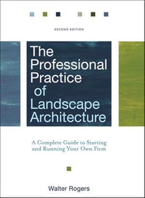 Bild des Verkufers fr The Professional Practice of Landscape Architecture: A Complete Guide to Starting and Running Your Own Firm zum Verkauf von Studibuch