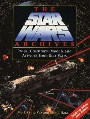 Imagen del vendedor de The Star Wars Archives: Props, Costumes, Models and Artwork from Star Wars a la venta por WeBuyBooks