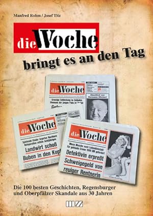 Immagine del venditore per Die Woche: Die 100 besten Geschichten, Regensburger und Oberpflzer Skandale aus 30 Jahren venduto da Studibuch