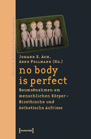 Bild des Verkufers fr no body is perfect: Baumanahmen am menschlichen Krper. Bioethische und sthetische Aufrisse (Edition Moderne Postmoderne) zum Verkauf von Studibuch