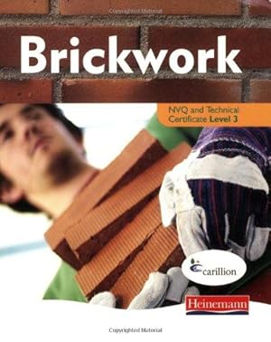 Image du vendeur pour Brickwork NVQ and Technical Certificate: Level 3 (Brickwork) (Construction Crafts NVQ and Technical Certificate) mis en vente par WeBuyBooks