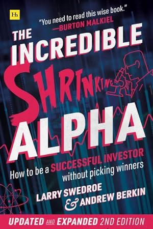 Seller image for Incredible Shrinking Alpha : How to Be a Successful Investor Without Picking Winners for sale by GreatBookPrices