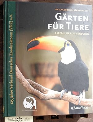 Gärten für Tiere - Erlebnisse für Menschen : die Zoologischen Gärten des VDZ ; 125 Jahre Verband ...