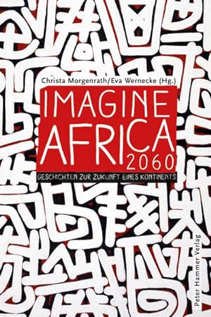 Bild des Verkufers fr Imagine Africa 2060. Geschichten zur Zukunft eines Kontinents. zum Verkauf von A43 Kulturgut