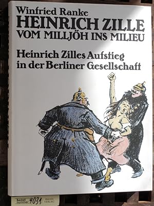 Imagen del vendedor de Heinrich Zille : vom Milljh ins Milieu Heinrich Zilles Aufstieg in d. Berliner Gesellschaft (1858 - 1929) a la venta por Baues Verlag Rainer Baues 