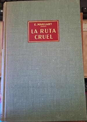 LA RUTA CRUEL. UN VIAJE POR TURQUIA, PERSIA Y AFGANISTAN.