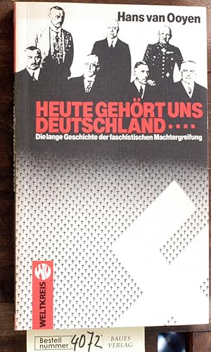 Seller image for Heute gehrt uns Deutschland . die lange Geschichte der faschistischen Machtergreifung / Hans van Ooyen for sale by Baues Verlag Rainer Baues 