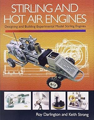 Imagen del vendedor de Stirling and Hot Air Engines: Designing and Building Experimental Model Stirling Engines a la venta por WeBuyBooks