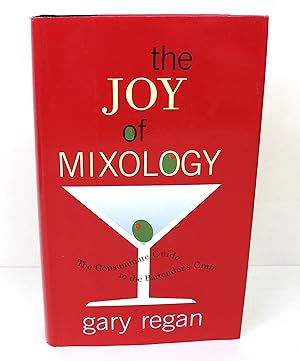 The Joy of Mixology: The Consummate Guide to the Bartender's Craft