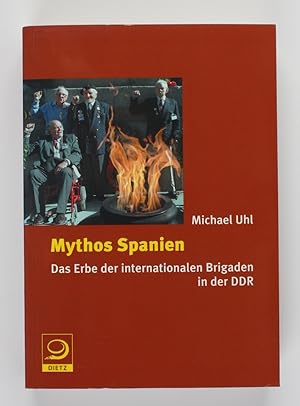 Bild des Verkufers fr Mythos Spanien: Das Erbe der internationalen Brigaden in der DDR zum Verkauf von Buchkanzlei