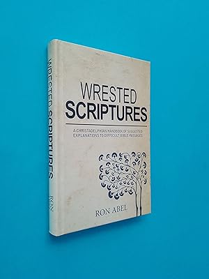 Imagen del vendedor de Wrested Scriptures: A Christadelphian Handbook of Suggested Explanations to Difficult Bible Passages a la venta por Books & Bobs