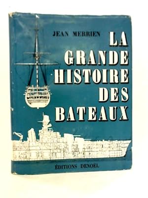 Bild des Verkufers fr La Grande Histoire des Bateaux zum Verkauf von World of Rare Books