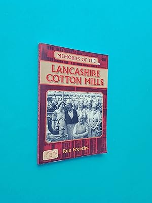 Memories of the Lancashire Cotton Mills: Incredible Stories of the Unsung Heroes that Powered a O...