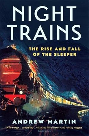 Immagine del venditore per Night Trains: The Rise and Fall of the Sleeper venduto da WeBuyBooks