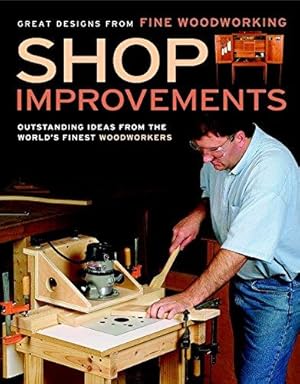 Bild des Verkufers fr Shop Improvements: Outstanding Ideas from the World's Finest Woodworkers (Great Designs-Fine Woodworking) zum Verkauf von WeBuyBooks