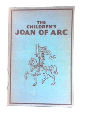 Image du vendeur pour The Children's Joan Of Arc. Illustrated By Honor C. Appleton. mis en vente par World of Rare Books