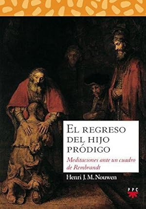 Seller image for El regreso del hijo pródigo : meditaciones ante un cuadro de Rembrandt for sale by WeBuyBooks