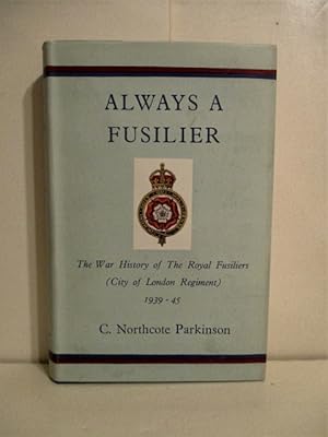 Always a Fusilier: The War History of The Royal Fusiliers (City of London Regiment) 1939-1945