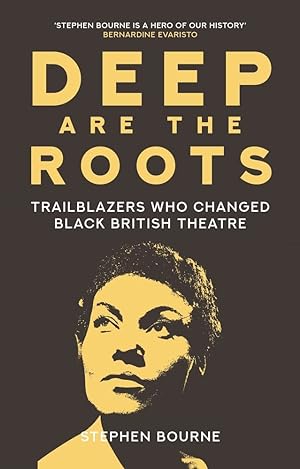 Seller image for Deep Are the Roots: Trailblazers Who Changed Black British Theatre for sale by Redux Books