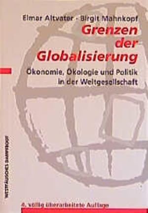 Bild des Verkufers fr Grenzen der Globalisierung: konomie, kologie und Politik in der Weltgesellschaft zum Verkauf von Gerald Wollermann