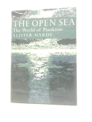 Seller image for The Open Sea: Its Natural History Part I: The World of Plankton for sale by World of Rare Books