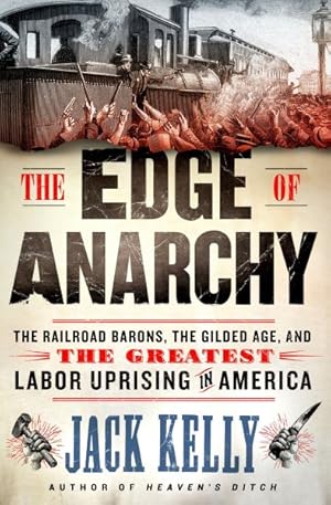 Bild des Verkufers fr Edge of Anarchy : The Railroad Barons, the Gilded Age, and the Greatest Labor Uprising in America zum Verkauf von GreatBookPrices